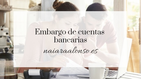 embargo cuentas bancarias