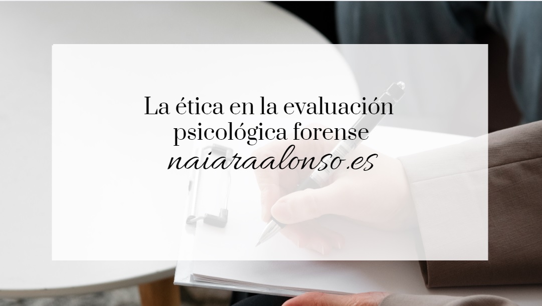 La ética en la evaluación psicológica forense