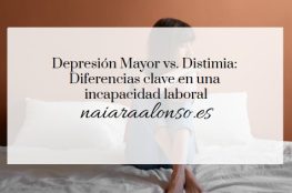 Depresión Mayor vs. Distimia: Diferencias clave en una incapacidad laboral.