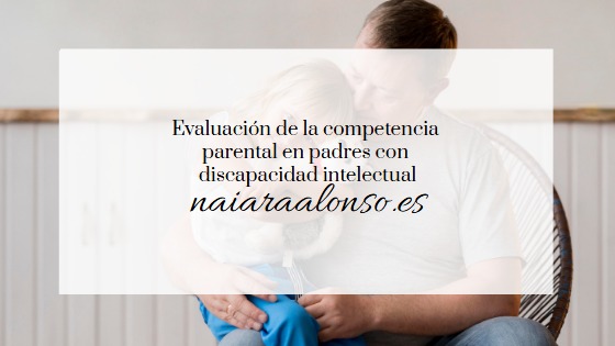 Evaluación de la competencia parental en padres con discapacidad intelectual
