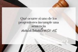 Qué ocurre si uno de los progenitores incumple una sentencia