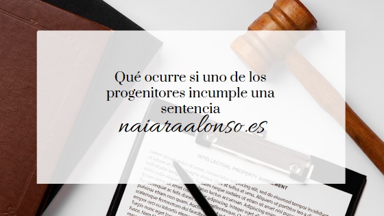Qué ocurre si uno de los progenitores incumple una sentencia