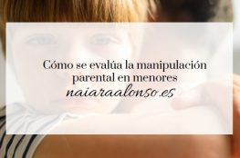 Cómo se evalúa la manipulación parental en menores