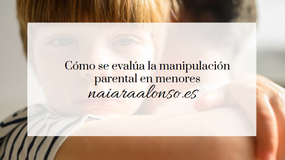 Cómo se evalúa la manipulación parental en menores