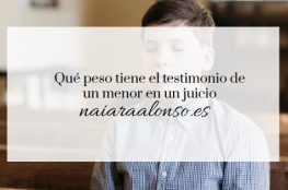 Qué peso tiene el testimonio de un menor en un juicio