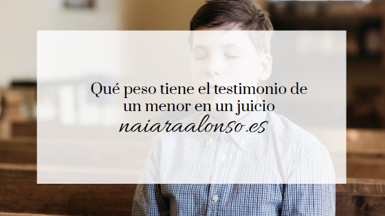 Qué peso tiene el testimonio de un menor en un juicio